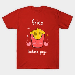 Fries Before Guys T-Shirt